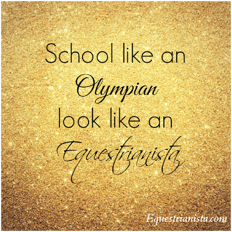 Equestrian's school like an Olympian and look like an EQUESTRIANISTA.